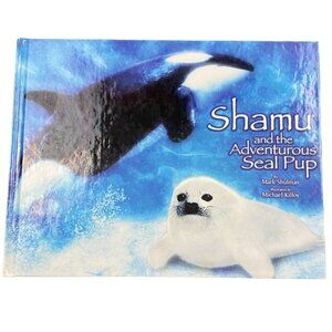 'Shamu And The Adventerous Seal Pup' By Mark Shulman-2002-Kids Books-GUC